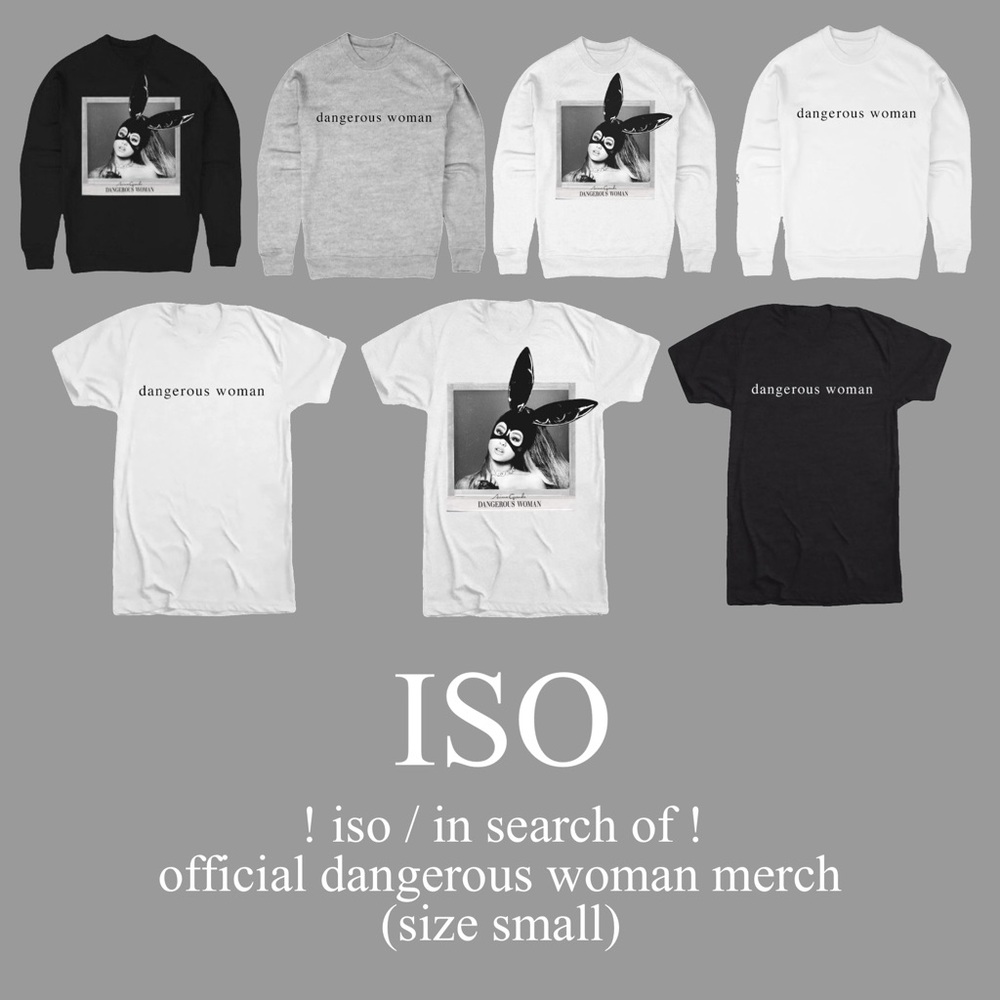 ISO / IN SEARCH OF ARIANA GRANDE DANGEROUS WOMAN MERCH